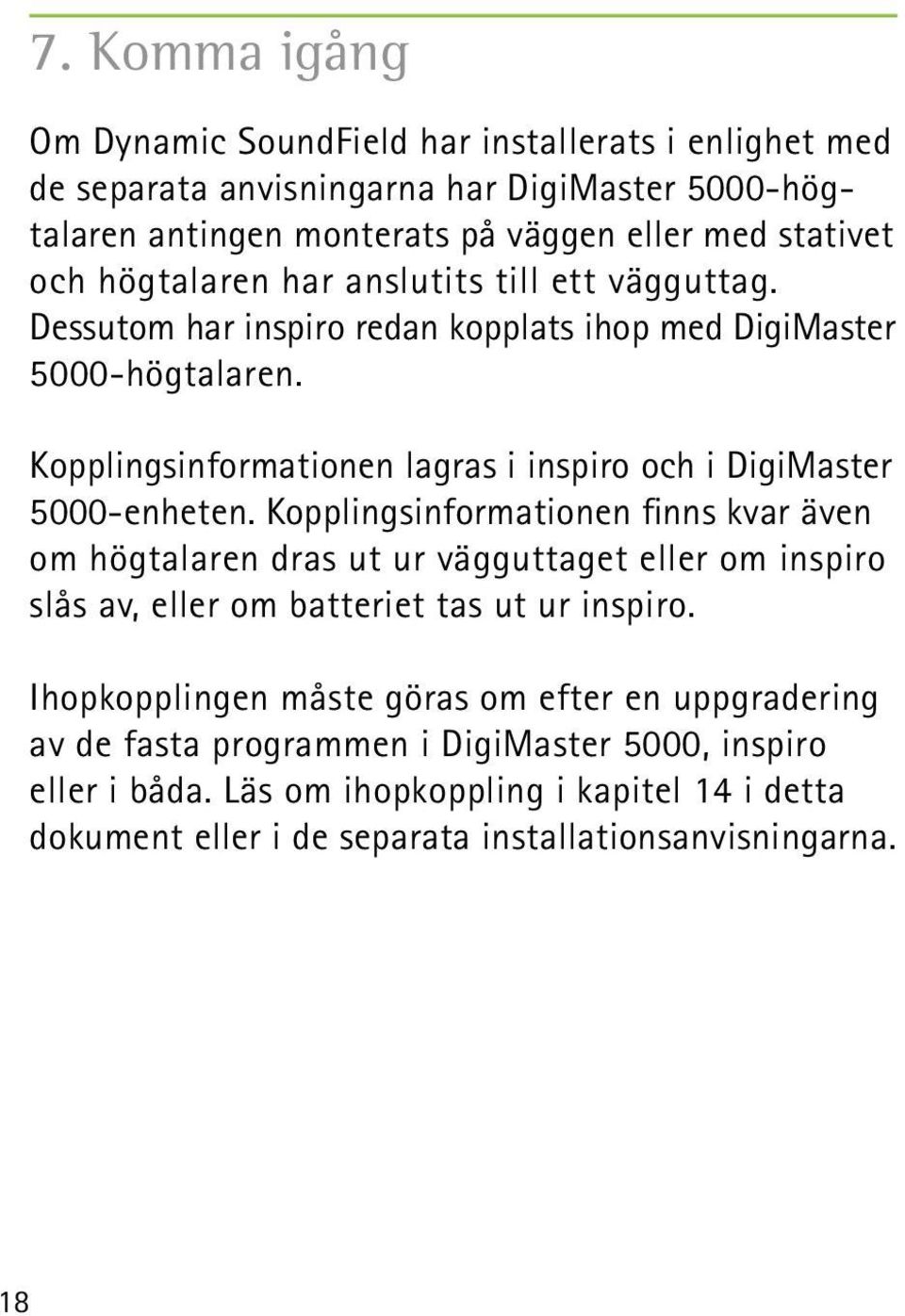 Kopplingsinformationen lagras i inspiro och i DigiMaster 5000-enheten.