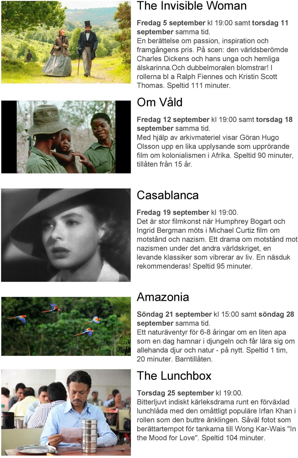 Om Våld Fredag 12 september kl 19:00 samt torsdag 18 Med hjälp av arkivmateriel visar Göran Hugo Olsson upp en lika upplysande som upprörande film om kolonialismen i Afrika.