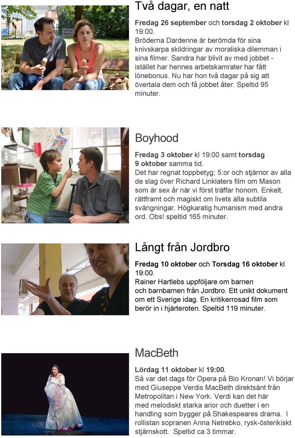 Boyhood Fredag 3 oktober kl 19:00 samt torsdag 9 oktober samma tid.