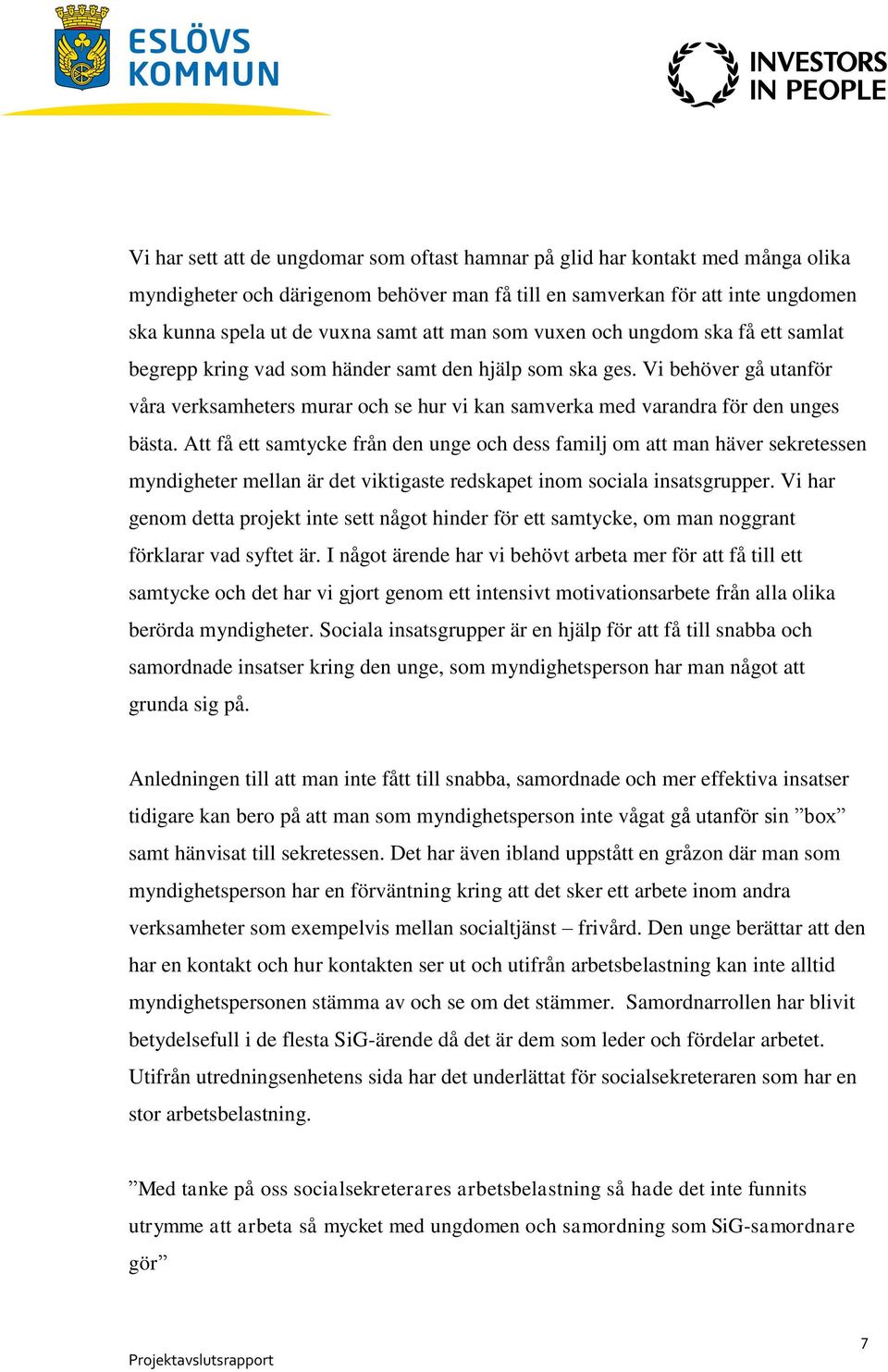 Vi behöver gå utanför våra verksamheters murar och se hur vi kan samverka med varandra för den unges bästa.
