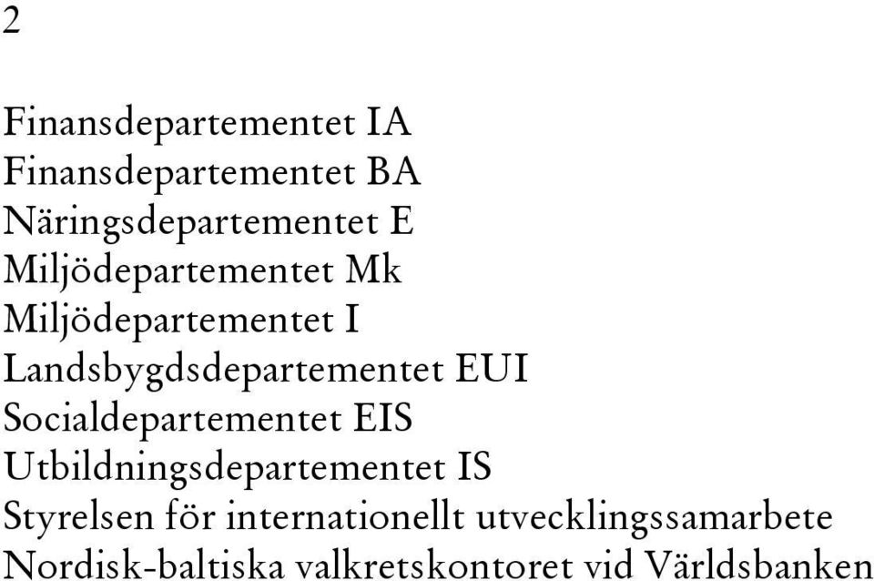 Socialdepartementet EIS Utbildningsdepartementet IS Styrelsen för