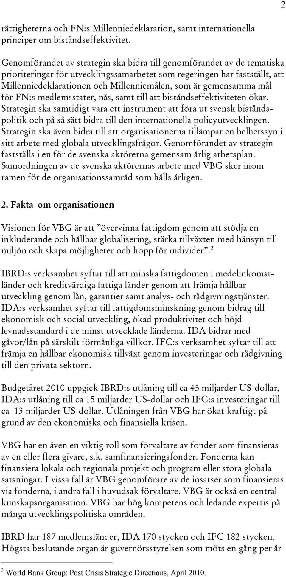 gemensamma mål för FN:s medlemsstater, nås, samt till att biståndseffektiviteten ökar.