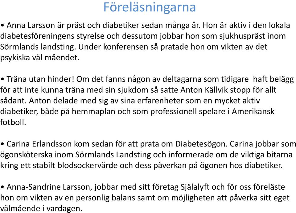 Om det fanns någon av deltagarna som tidigare haft belägg för att inte kunna träna med sin sjukdom så satte Anton Källvik stopp för allt sådant.