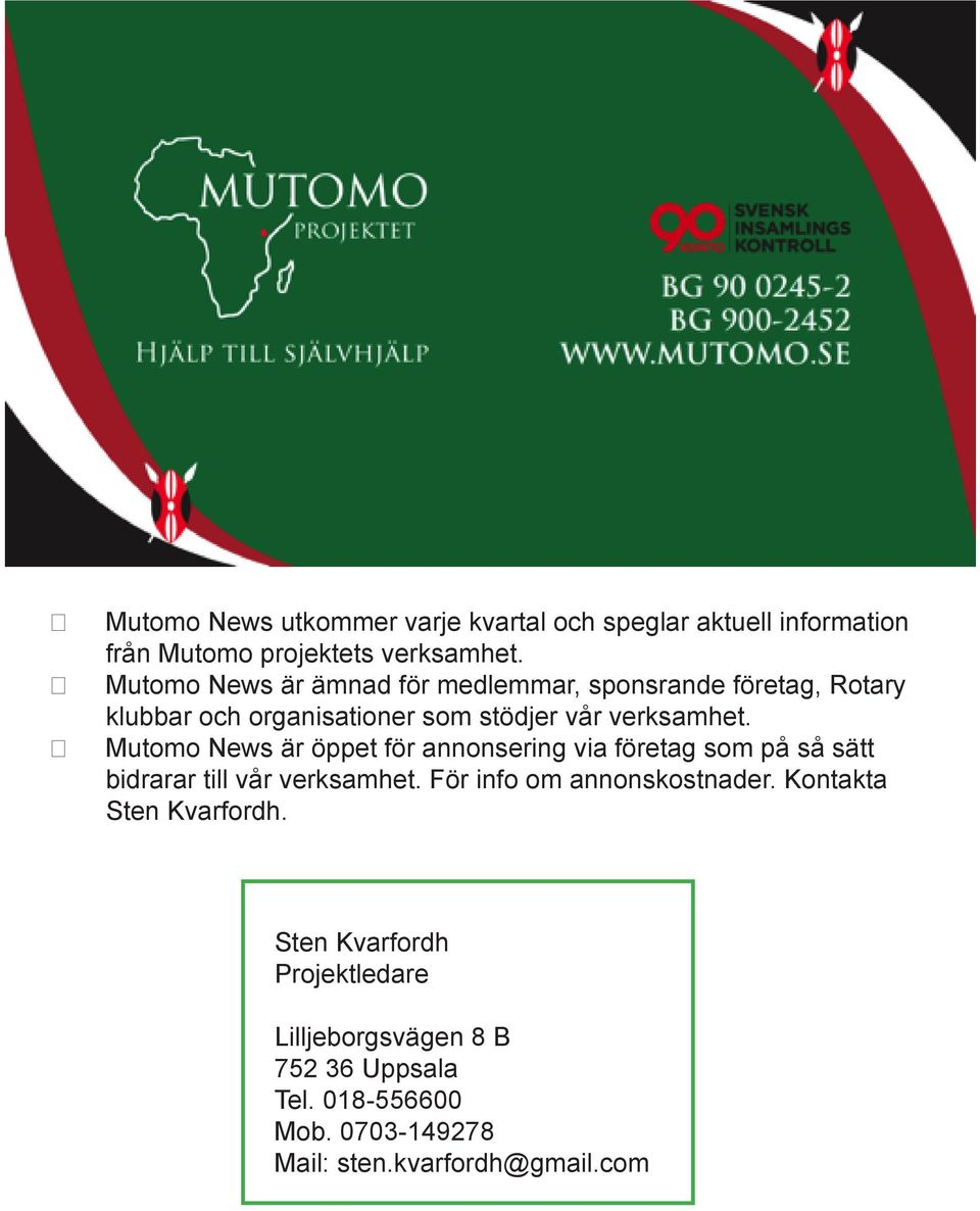Mutomo News är öppet för annonsering via företag som på så sätt bidrarar till vår verksamhet. För info om annonskostnader.