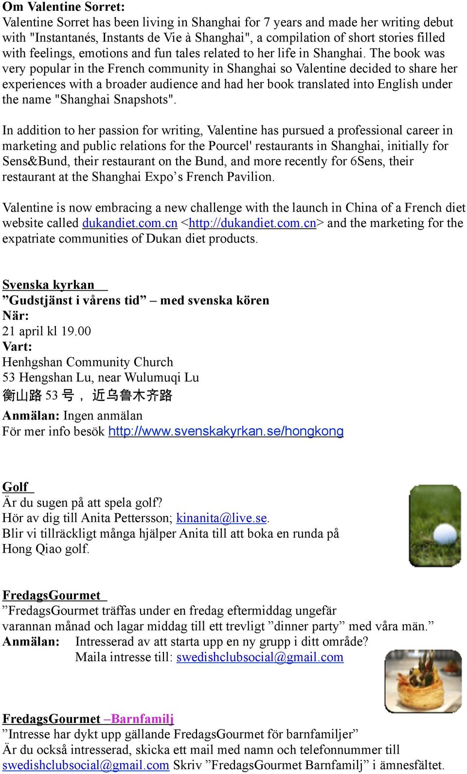 The book was very popular in the French community in Shanghai so Valentine decided to share her experiences with a broader audience and had her book translated into English under the name "Shanghai