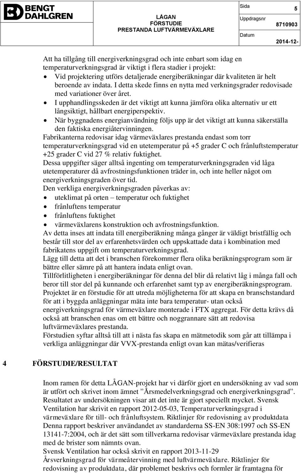 I upphandlingsskeden är det viktigt att kunna jämföra olika alternativ ur ett långsiktigt, hållbart energiperspektiv.