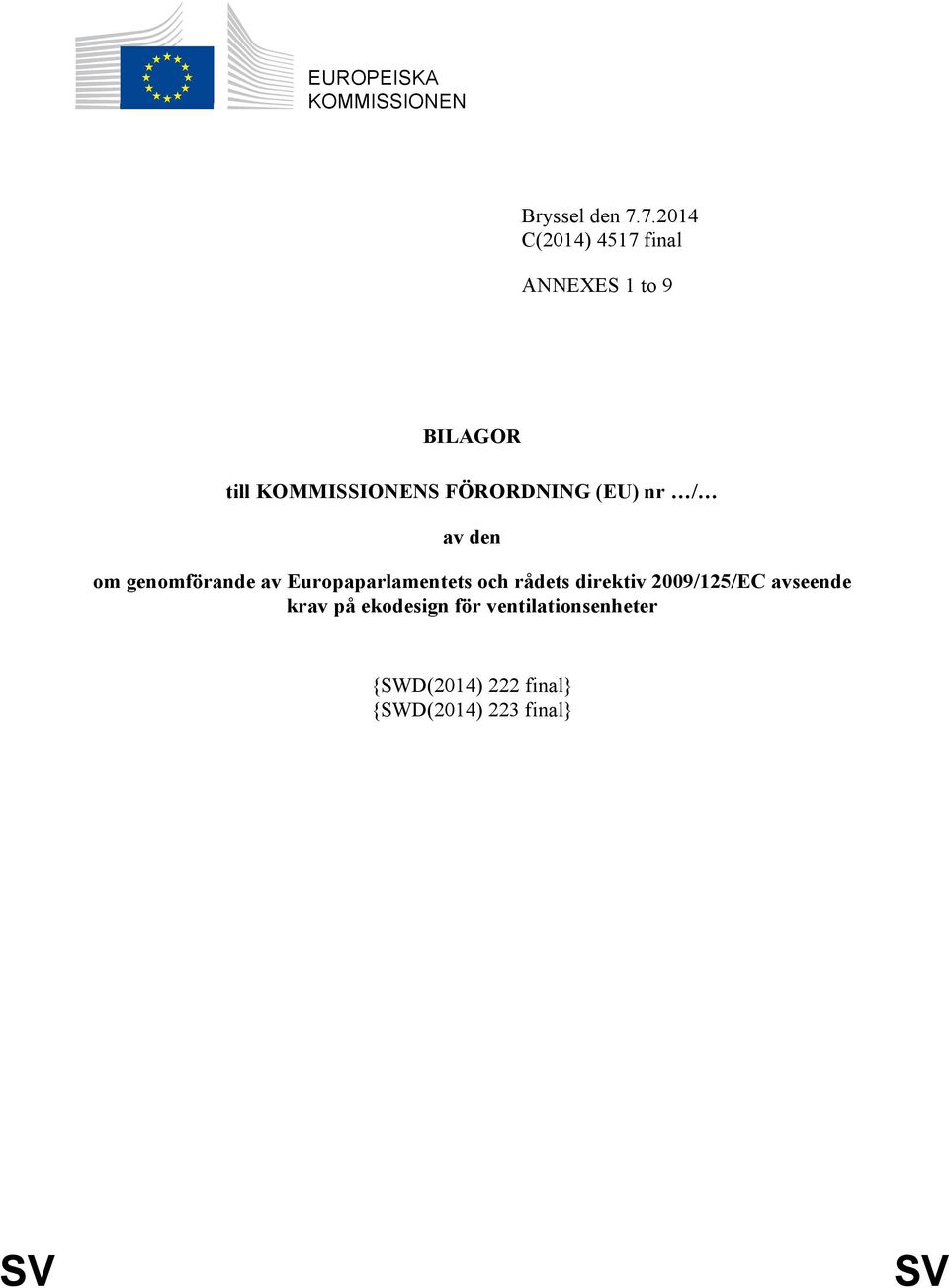 FÖRORDNING (EU) nr / av den om genomförande av Europaparlamentets och