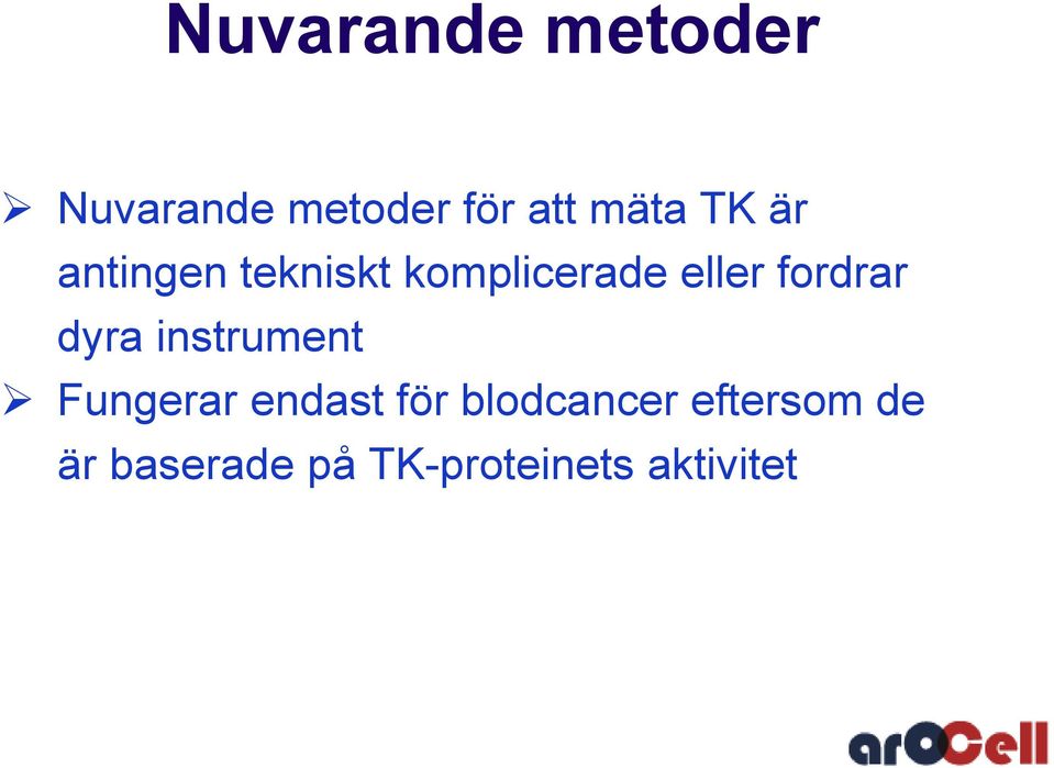 fordrar dyra instrument Fungerar endast för