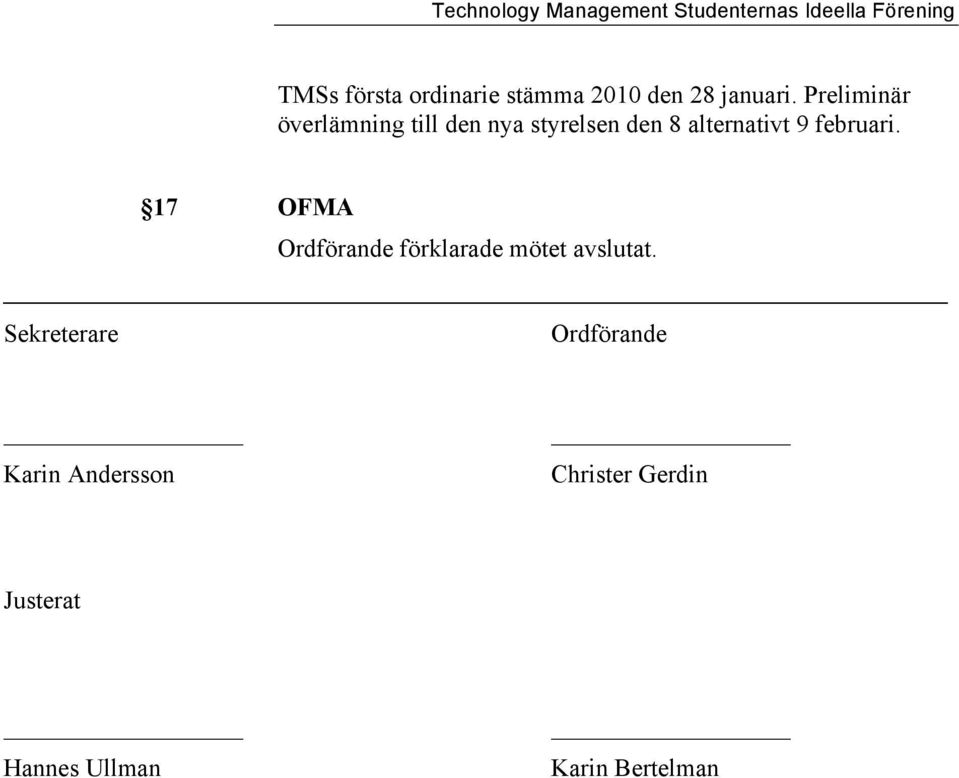 februari. 17 OFMA Ordförande förklarade mötet avslutat.