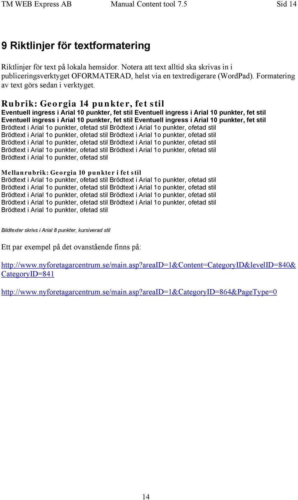 Rubrik: Georgia 14 punkter, fet stil Eventuell ingress i Arial 10 punkter, fet stil Eventuell ingress i Arial 10 punkter, fet stil Eventuell ingress i Arial 10 punkter, fet stil Eventuell ingress i