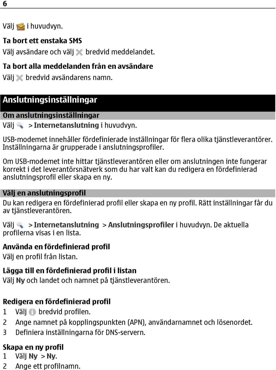 Inställningarna är grupperade i anslutningsprofiler.