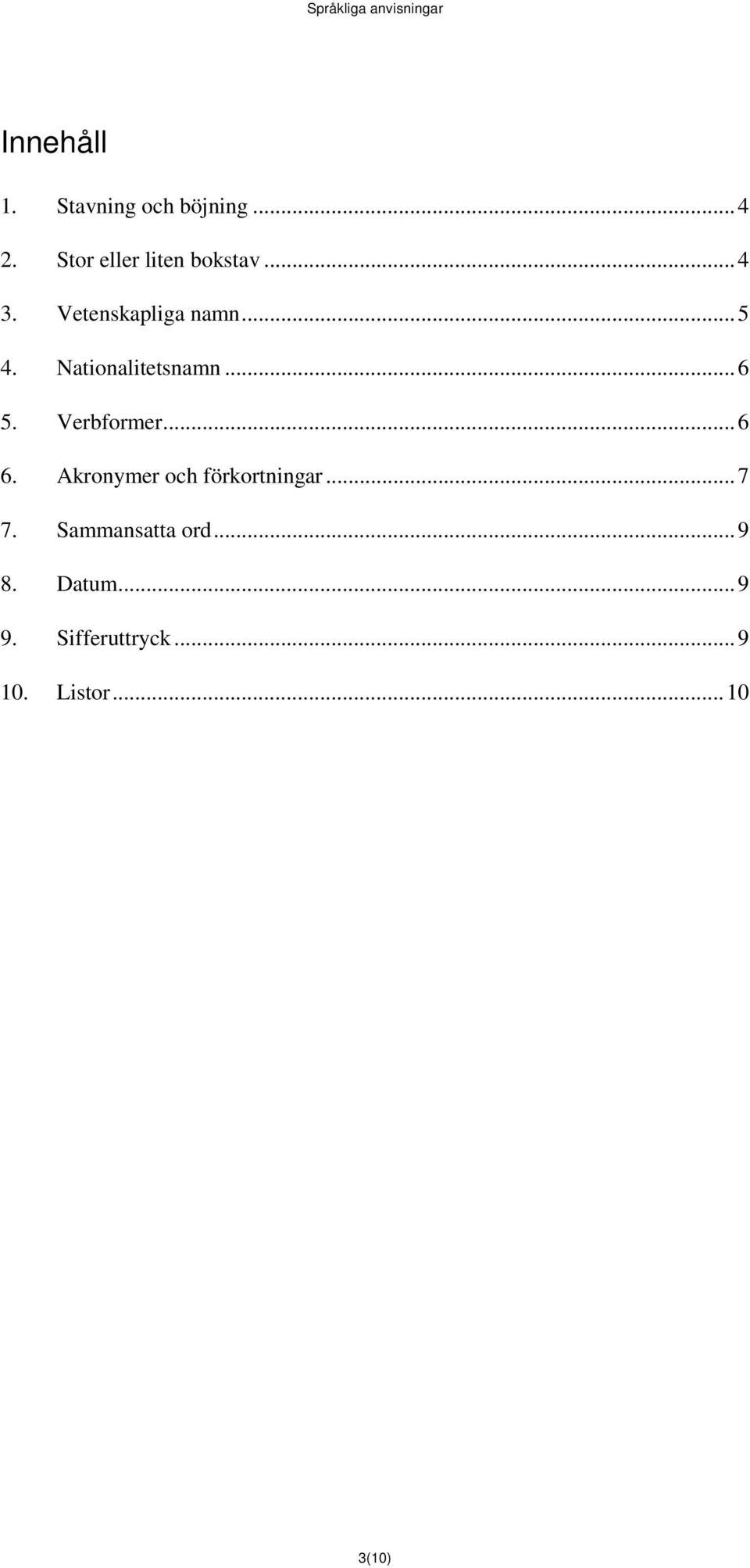 Verbformer... 6 6. Akronymer och förkortningar... 7 7.