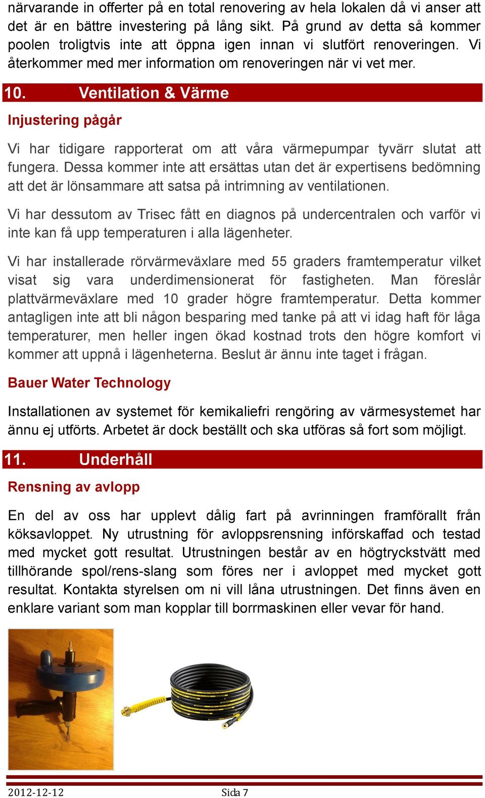 Ventilation & Värme Injustering pågår Vi har tidigare rapporterat om att våra värmepumpar tyvärr slutat att fungera.