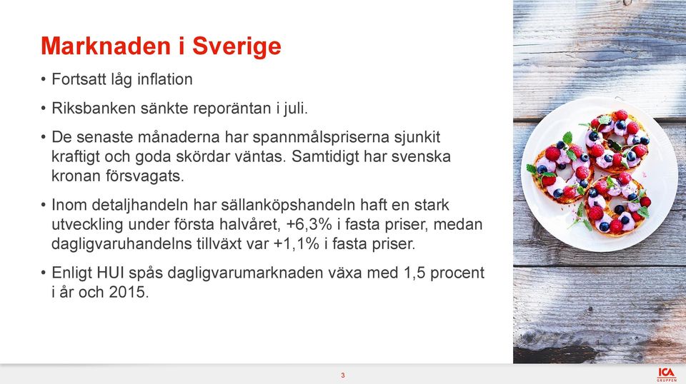 Samtidigt har svenska kronan försvagats.