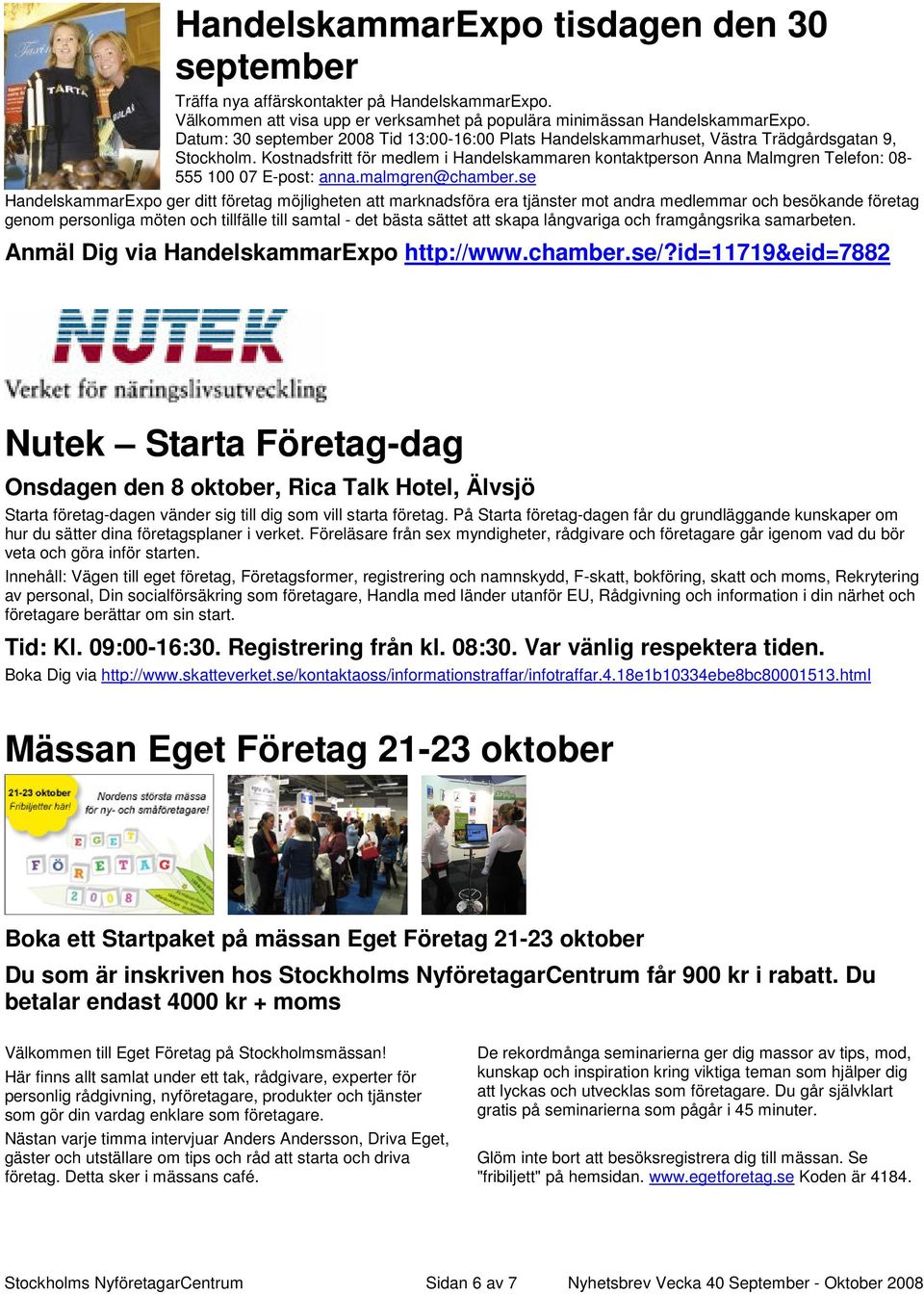 Kostnadsfritt för medlem i Handelskammaren kontaktperson Anna Malmgren Telefon: 08-555 100 07 E-post: anna.malmgren@chamber.