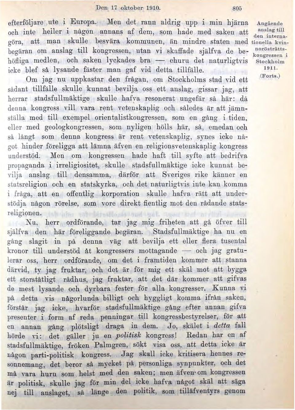 man skulle besvära kommunen, än mindre staten med tioneha kvin ~ begäran om anslag till kongressen, utan vi skaffade själfva de be- noröstrilttskongressen i böfliga medlen, och silken lyc~ad es bra