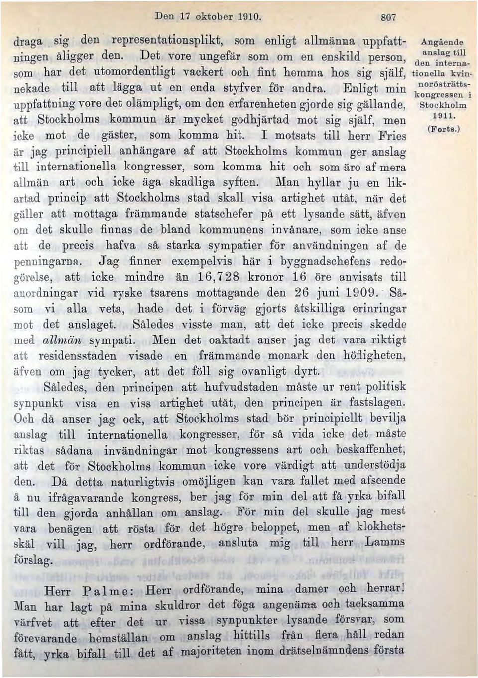 Enligt min noröstrilttskongressen i uppfattning vore det olämpligt, om den erfarenheten gjorde sig gällande, att s kommun är mycket godhjärtad mot sig själf, men 1 911.. (Forta.