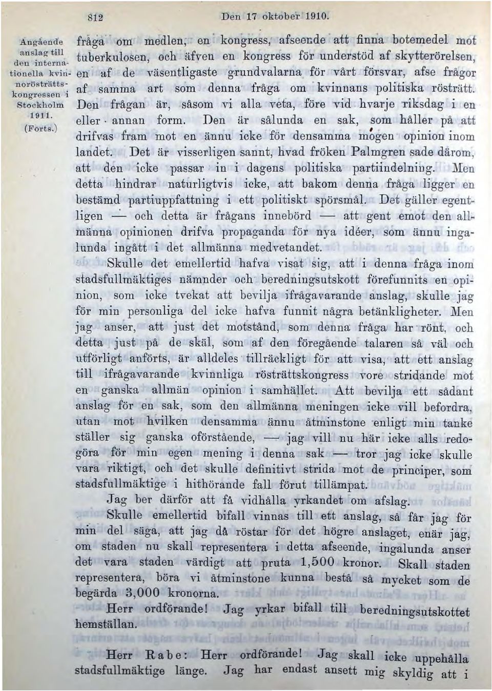 afse frågor n Ol'Us tl'ätts - kongressen i af samma art som, denna' fråga om ' kvinnans p0litiska rösträtt, Den frågan är, såsom vi alla veta, före 'Vid, hvarje Tiksdag i en 1911.