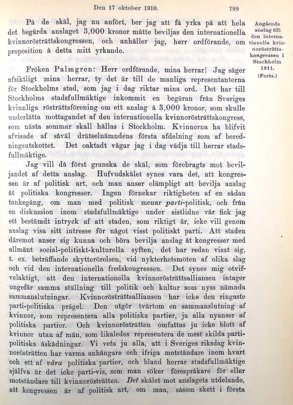 proposition ä detta mitt yrkande. Fröken Palm g r en: H err ordförande, mina herrar!