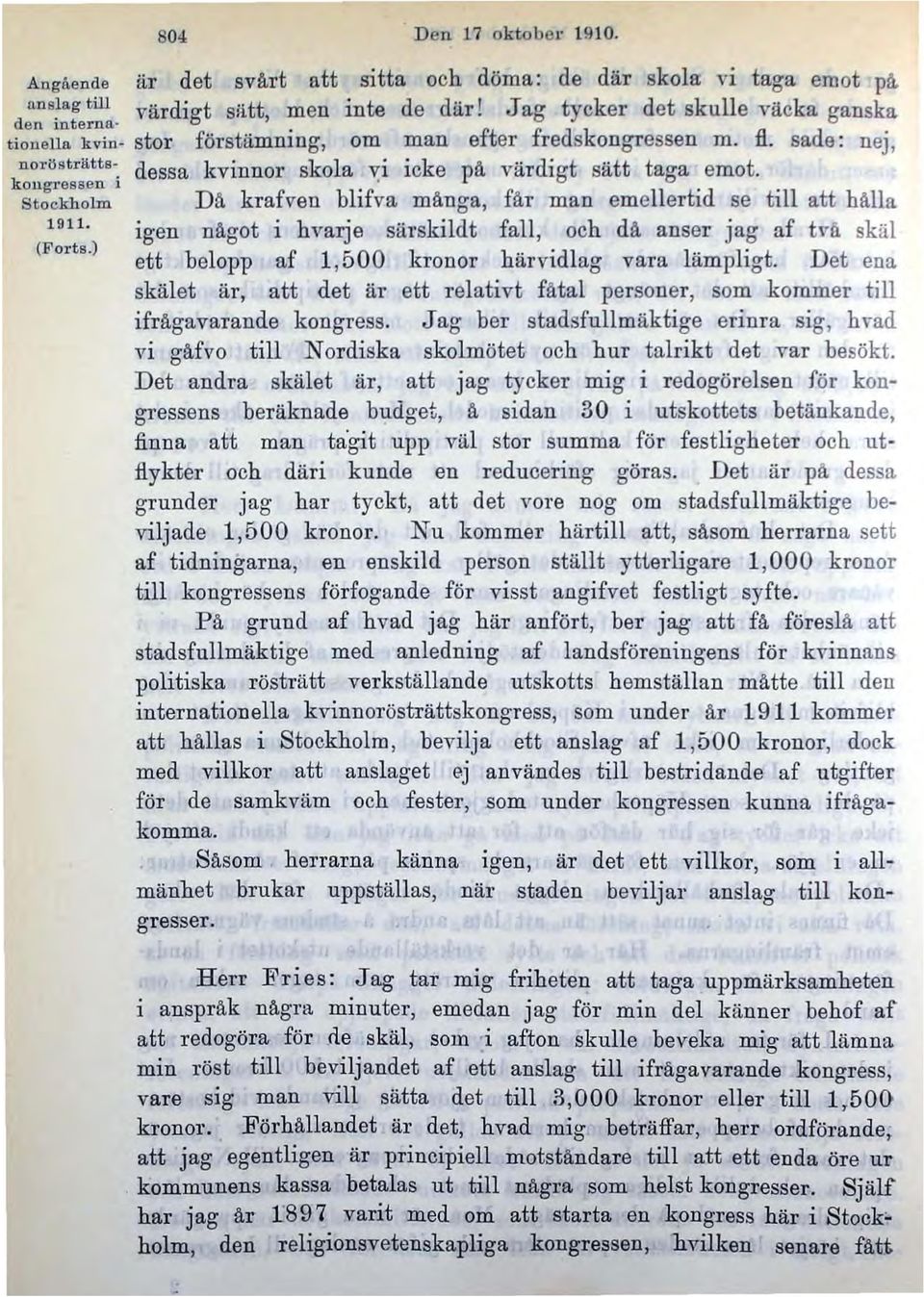 kongressen i Dä krafven blifva mänga, fär man emellertid se till att hålla 1911. igen något i hvarje särskildt fall, och dä anser jag af b'ä skäl (Forts.