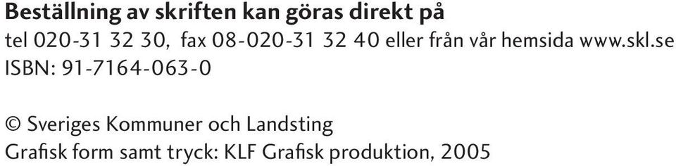 skl.se ISBN: 91-7164-063-0 Sveriges Kommuner och