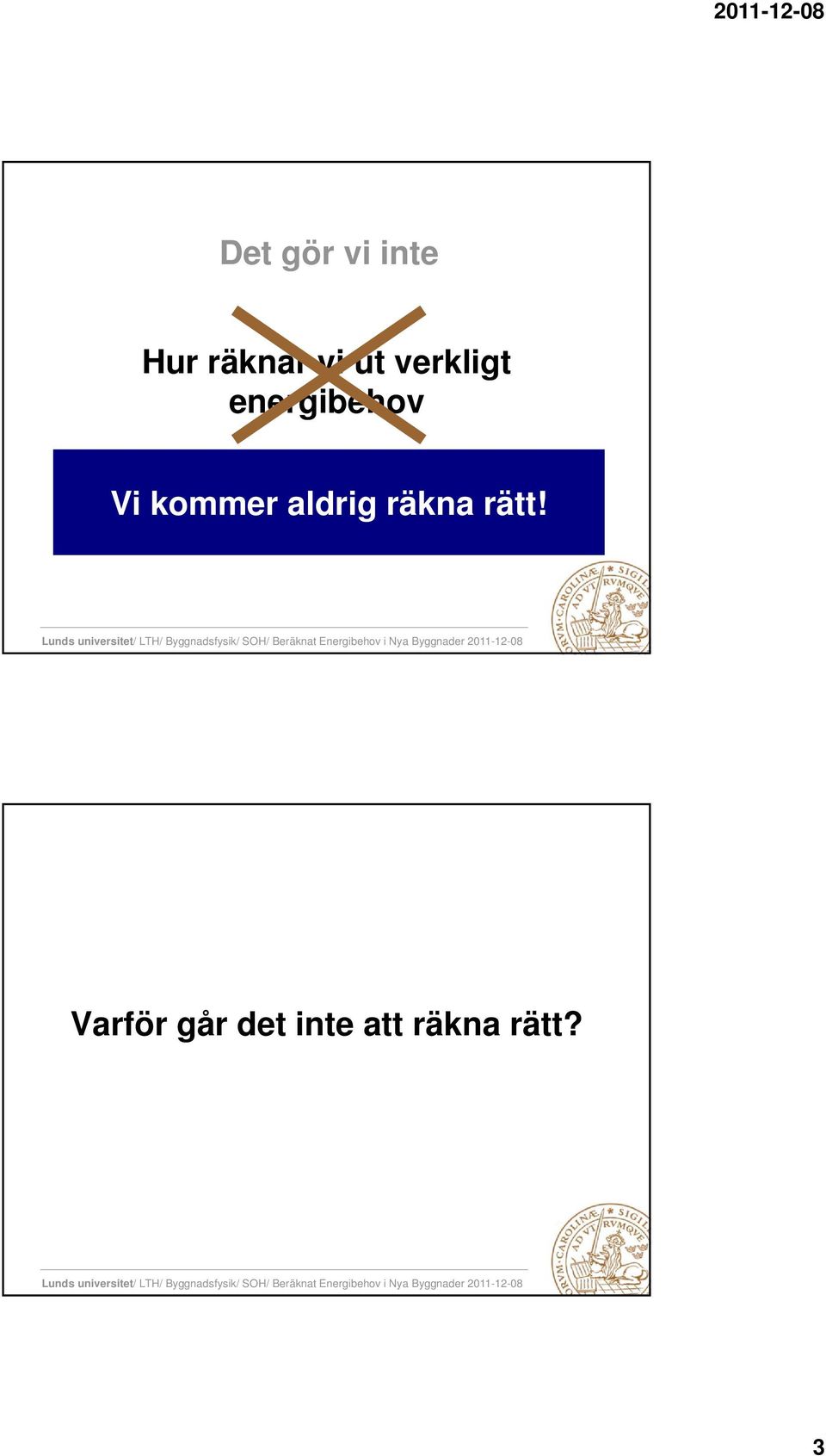 kommer aldrig räkna rätt!