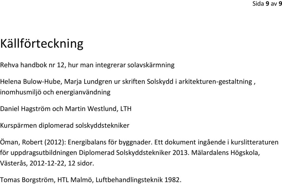 solskyddstekniker Öman, Robert (2012): Energibalans för byggnader.