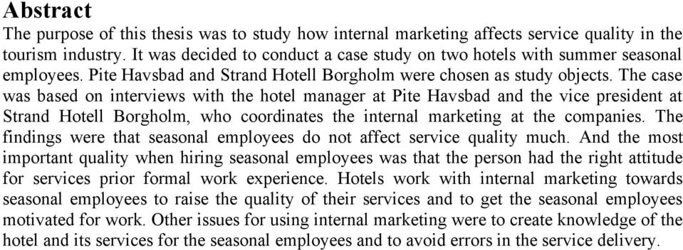 The case was based on interviews with the hotel manager at Pite Havsbad and the vice president at Strand Hotell Borgholm, who coordinates the internal marketing at the companies.