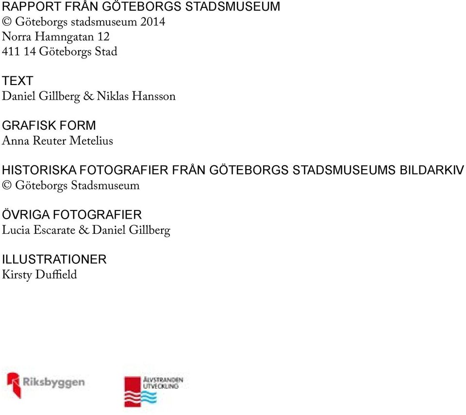 Metelius HISTORISKA FOTOGRAFIER FRÅN GÖTEBORGS STADSMUSEUMS BILDARKIV Göteborgs