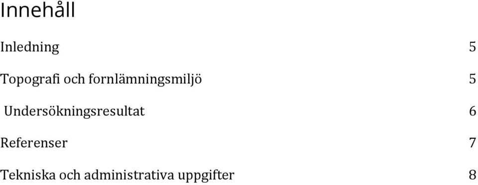 Undersökningsresultat 6