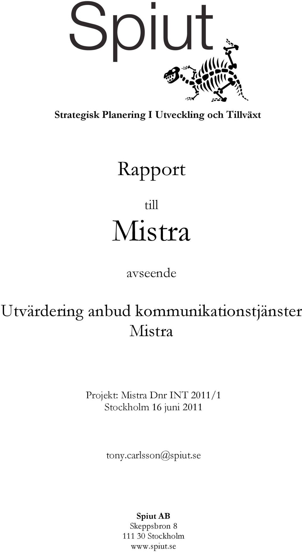 Mistra Projekt: Mistra Dnr INT 2011/1 Stockholm 16 juni 2011