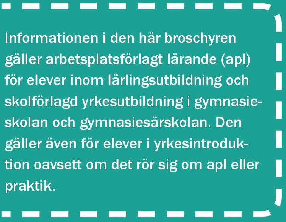 yrkesutbildning i gymnasieskolan och gymnasiesärskolan.