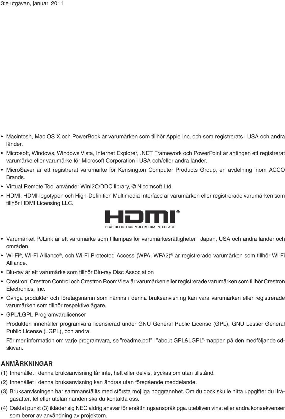 MicroSaver är ett registrerat varumärke för Kensington Computer Products Group, en avdelning inom ACCO Brands. Virtual Remote Tool använder WinI2C/DDC library, Nicomsoft Ltd.