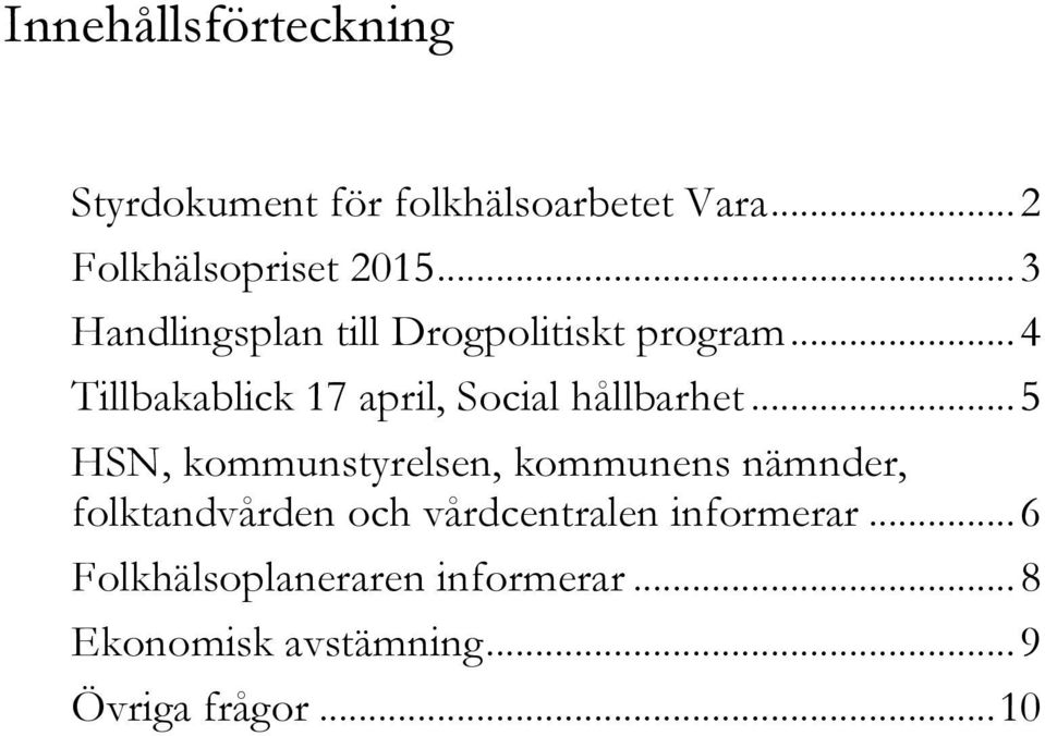 .. 4 Tillbakablick 17 april, Social hållbarhet.