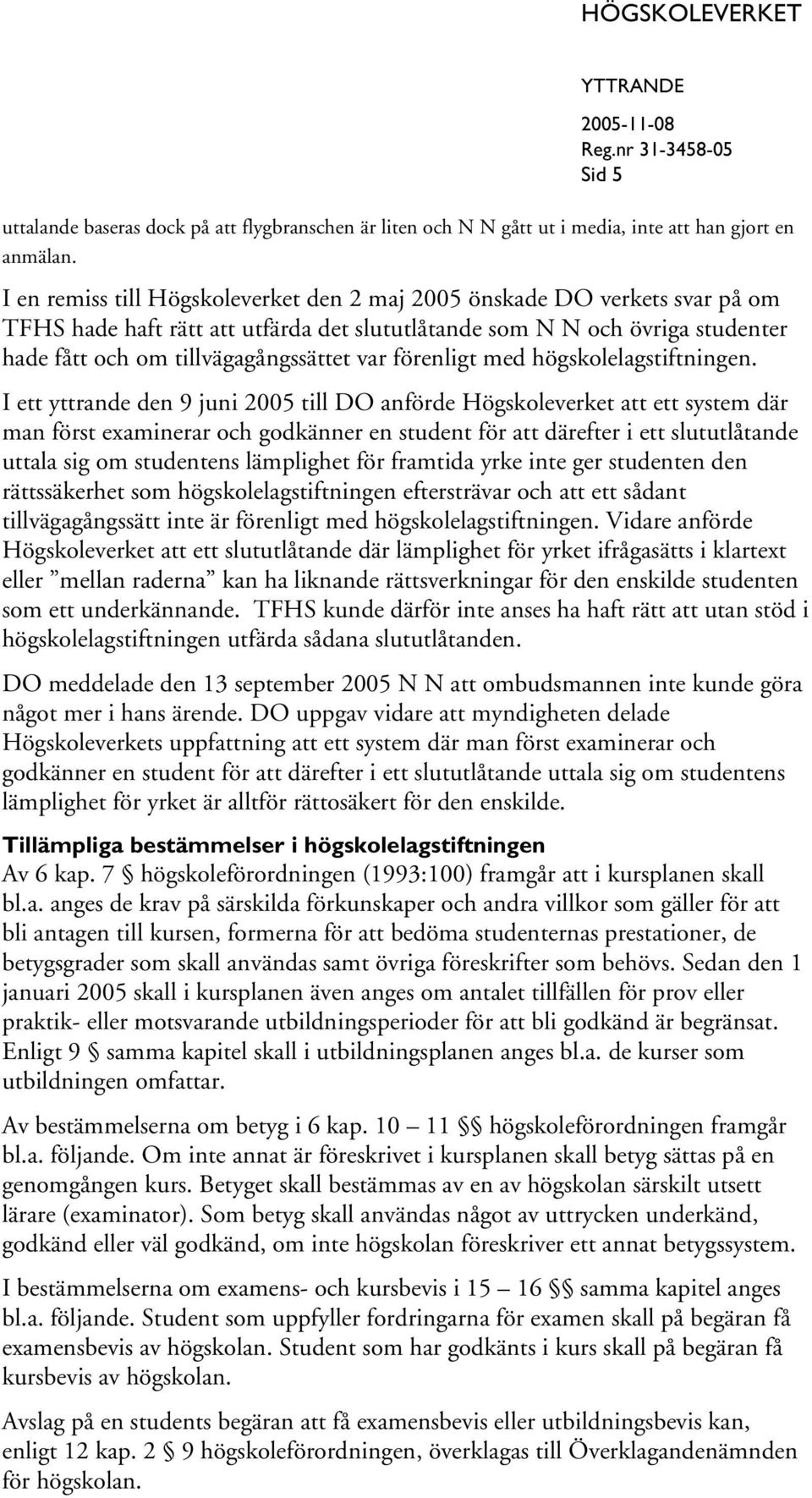 förenligt med högskolelagstiftningen.