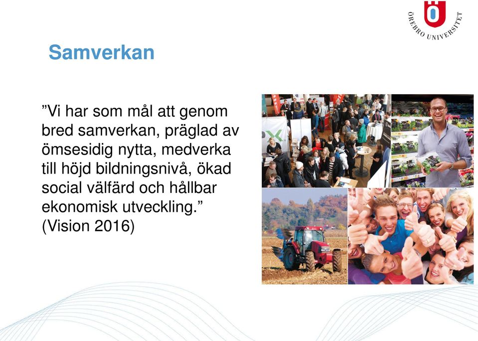 medverka till höjd bildningsnivå, ökad