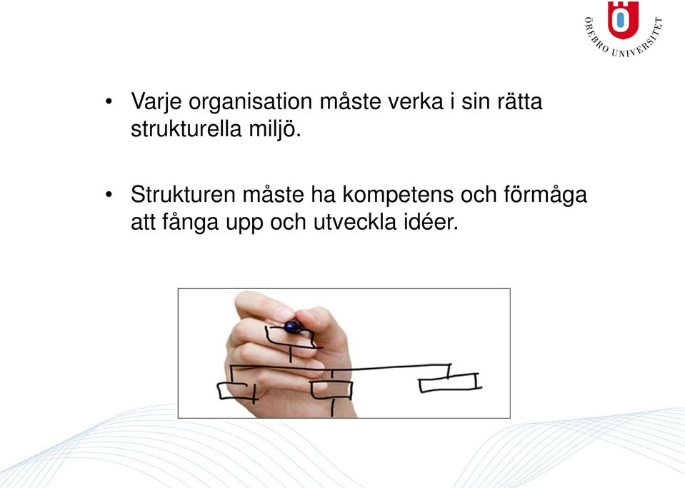 Strukturen måste ha kompetens och