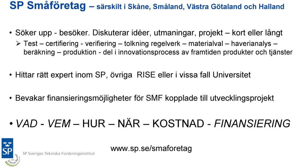 haverianalys beräkning produktion - del i innovationsprocess av framtiden produkter och tjänster Hittar rätt expert inom SP,