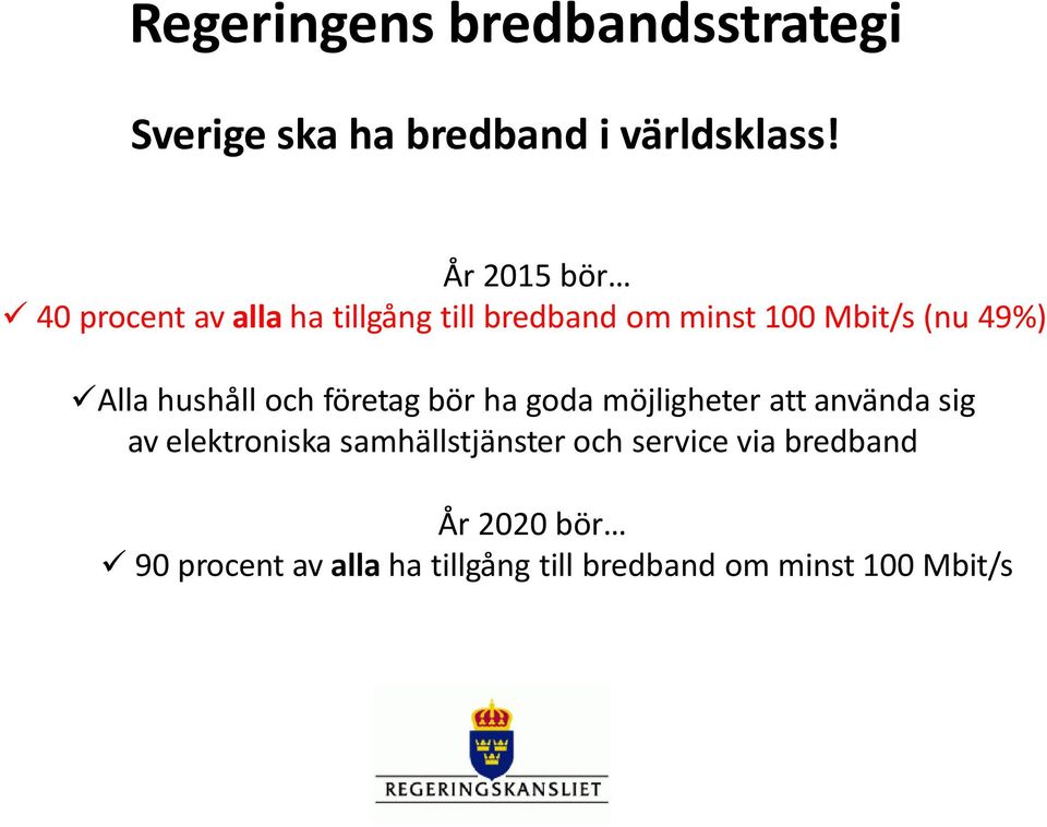 Allahushåll ochföretag börhagoda möjligheteratt användasig av elektroniska