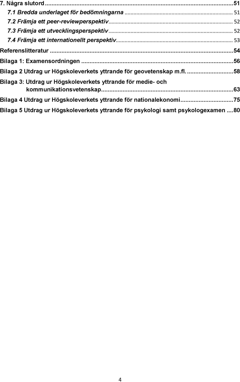 ..56 Bilaga 2 Utdrag ur Högskoleverkets yttrande för geovetenskap m.fl.