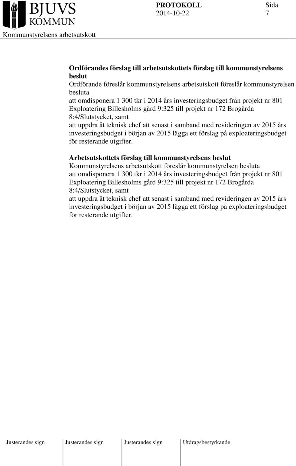 2015 års investeringsbudget i början av 2015 lägga ett förslag på exploateringsbudget för resterande utgifter.