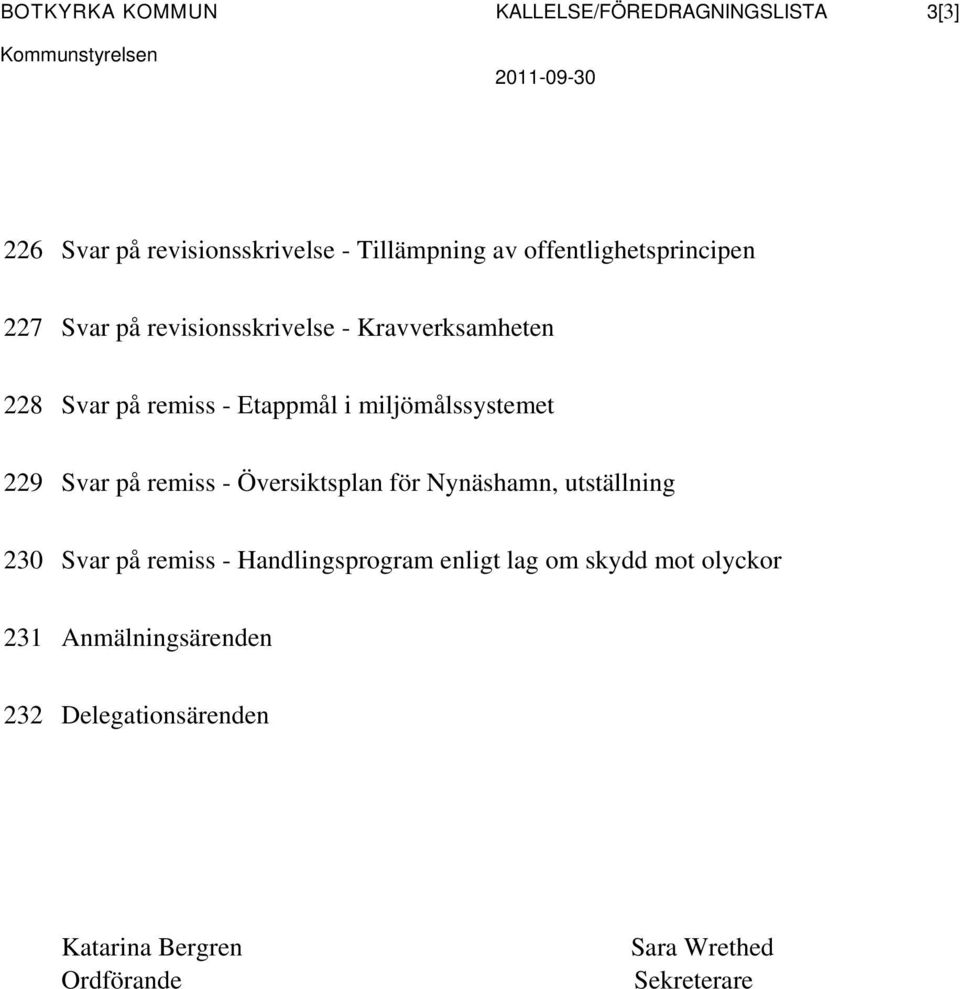 i miljömålssystemet 229 Svar på remiss - Översiktsplan för Nynäshamn, utställning 230 Svar på remiss -