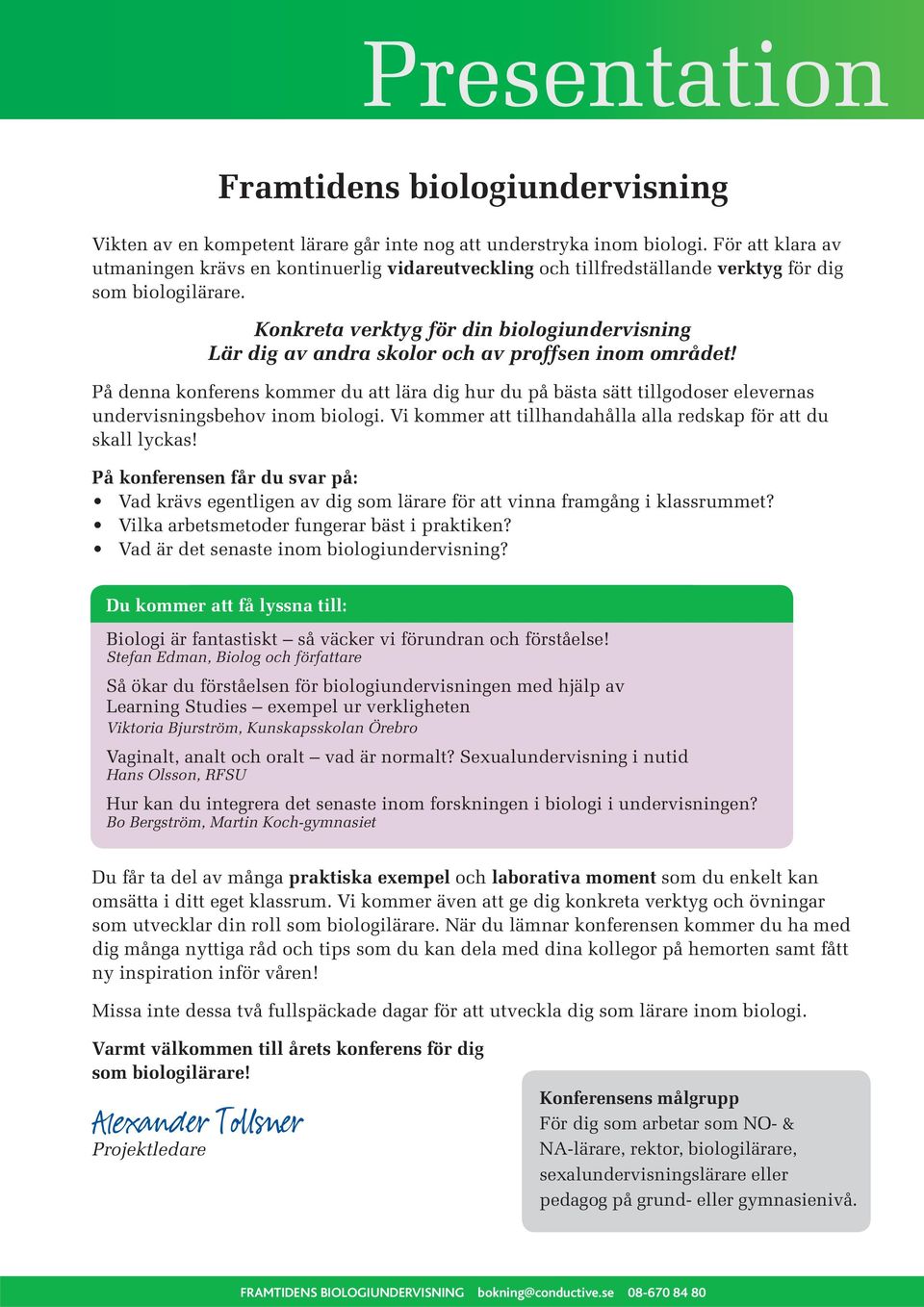 Konkreta verktyg för din biologiundervisning Lär dig av andra skolor och av proffsen inom området!
