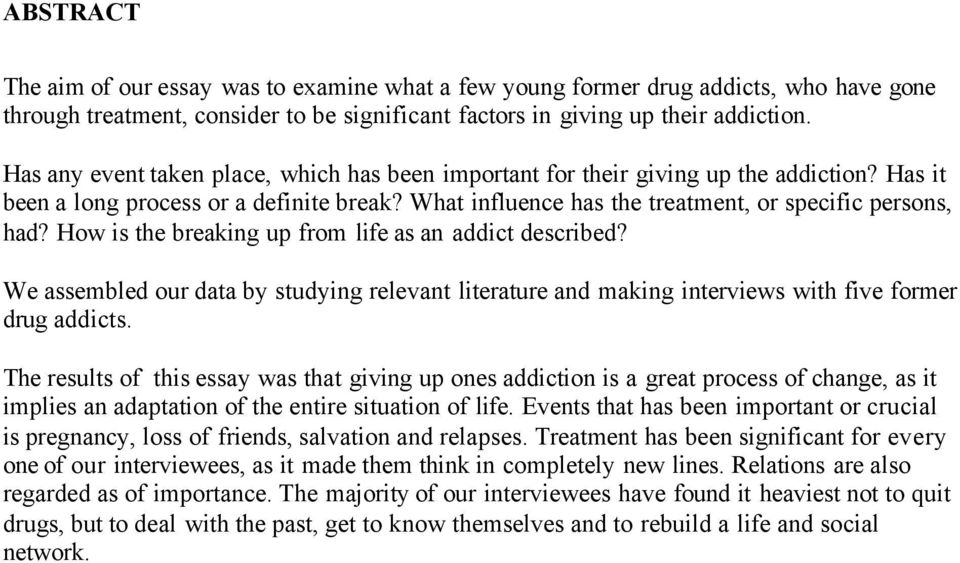 How is the breaking up from life as an addict described? We assembled our data by studying relevant literature and making interviews with five former drug addicts.