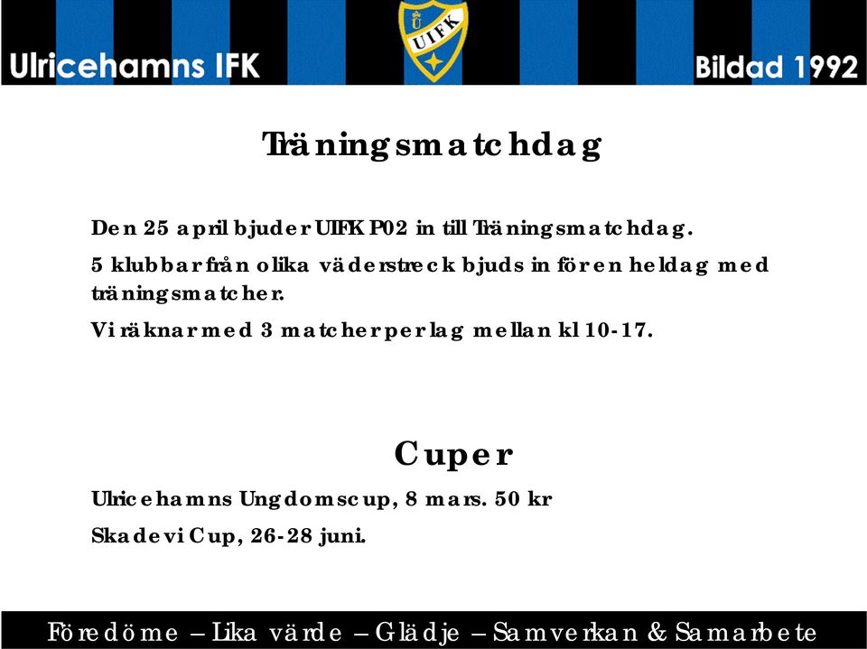 5 klubbar från olika väderstreck bjuds in för en heldag med