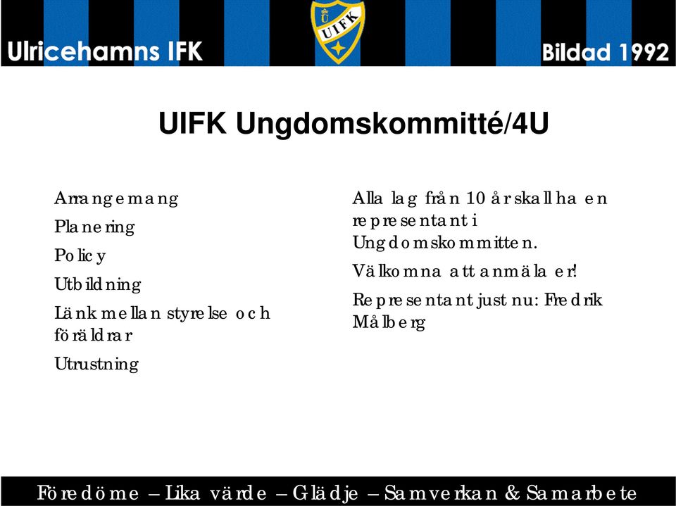 Alla lag från 10 år skall ha en representant i