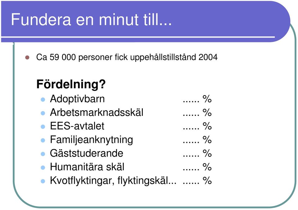 Adoptivbarn... % Arbetsmarknadsskäl... % EES-avtalet.