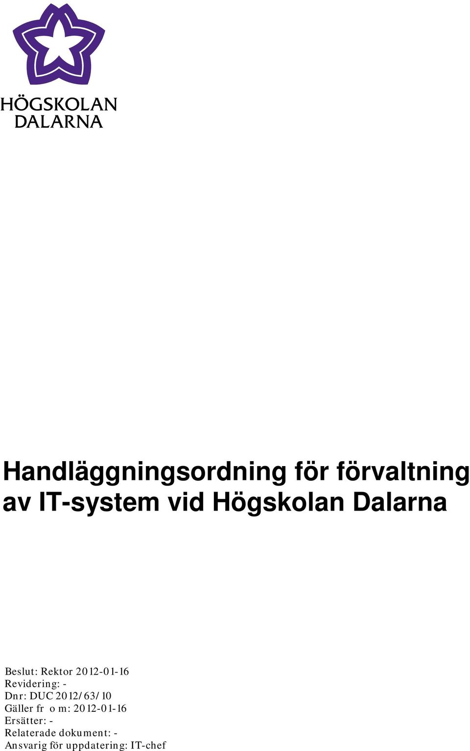 - Dnr: DUC 2012/63/10 Gäller fr o m: 2012-01-16