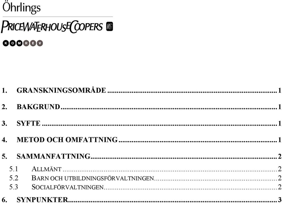 ..2 5.1 ALLMÄNT...2 5.2 BARN OCH UTBILDNINGSFÖRVALTNINGEN.