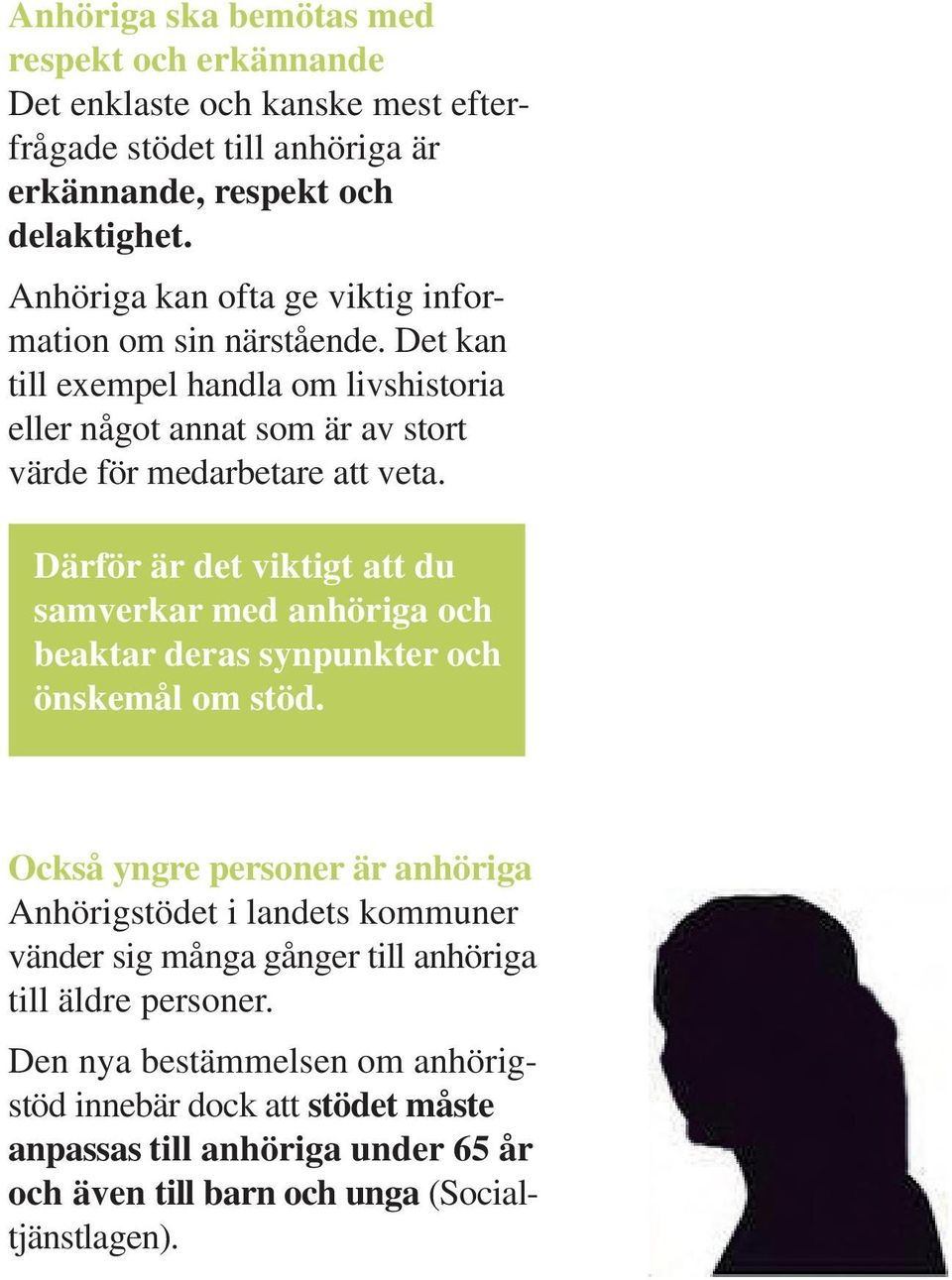 Därför är det viktigt att du samverkar med anhöriga och beaktar deras synpunkter och önskemål om stöd.